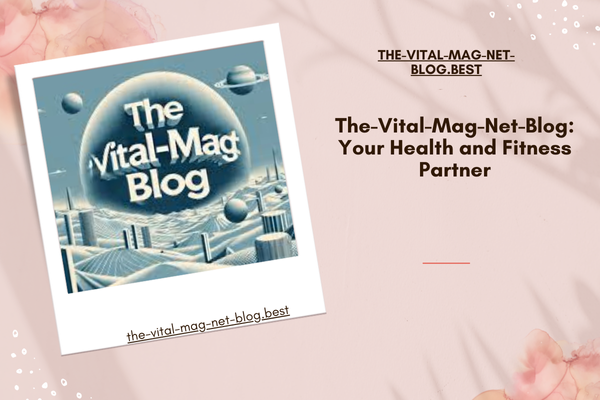 The-Vital-Mag-Net-Blog