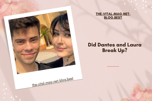 Did Dantes and Laura Break Up?