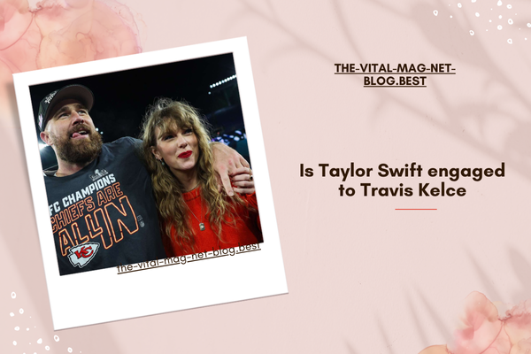 Is Taylor Swift engaged to Travis Kelce